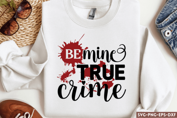 Be Mine True Crime SVG: A Bold Design for Modern Crafters