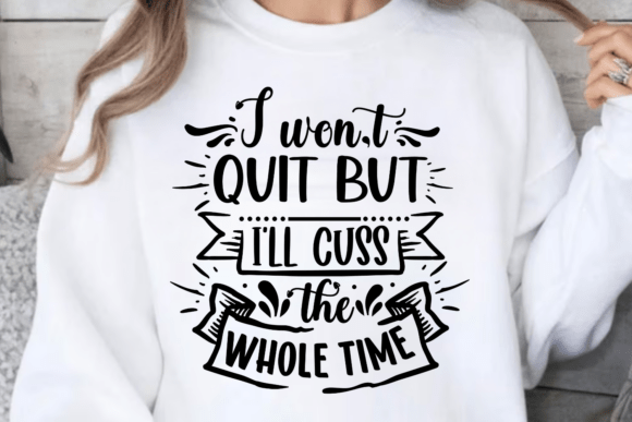 I Won't Quit But I'll Cuss: The Ultimate SVG