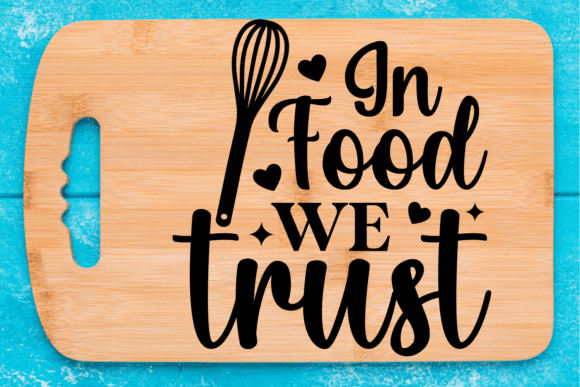 In Food We Trust SVG: The Ultimate Cutting Board Design